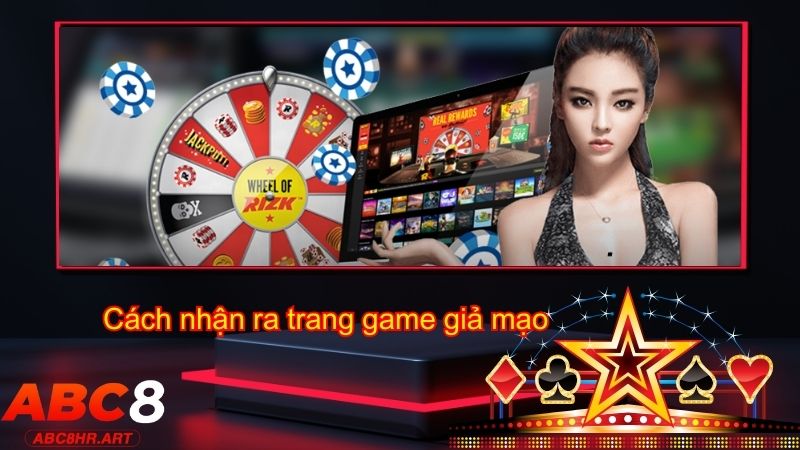 Cách nhận ra trang game giả mạo