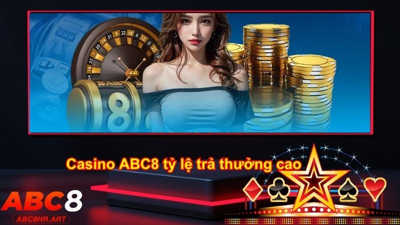 Tỷ lệ trả thưởng sảnh casino cao