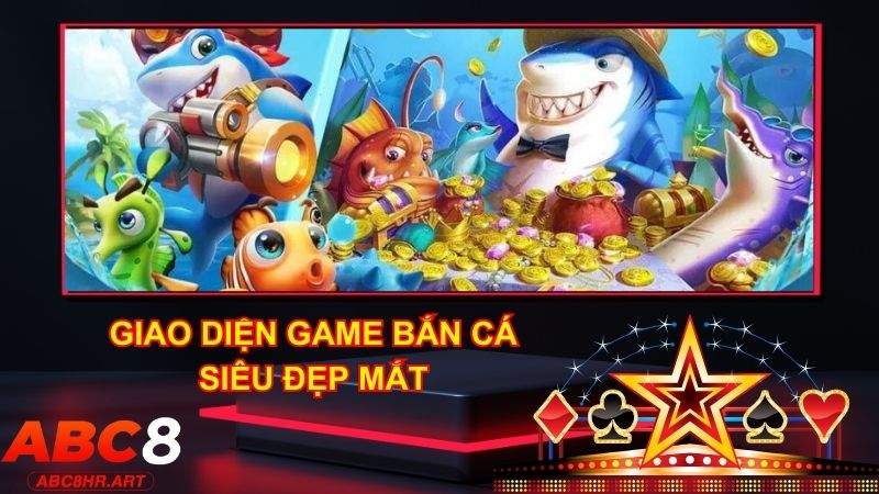 Giao diện game Bắn cá tại ABC8 đẹp mắt và sống động