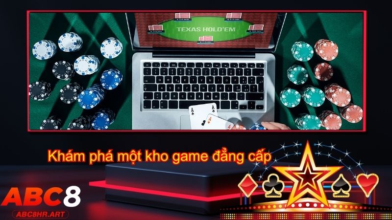 Khám phá một kho game đẳng cấp