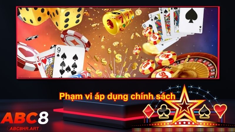 Phạm vi áp dụng quy định cho tất cả các hoạt động tại nhà cái