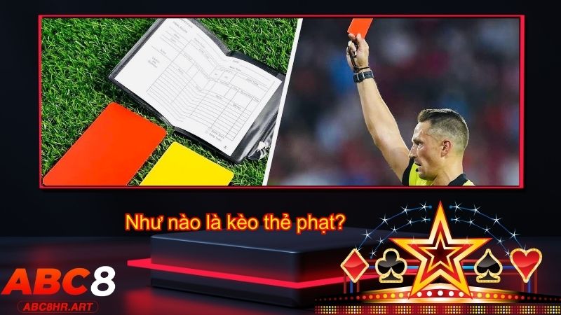 Như nào là kèo thẻ phạt?